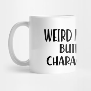 Weird Moms build Character Mug